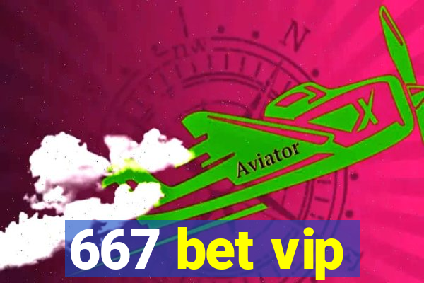 667 bet vip